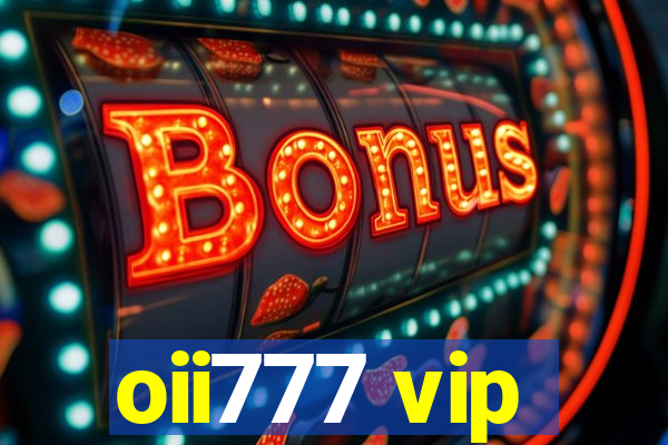 oii777 vip